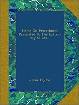 Items on the Priesthood Presented to the Latter Day Saints
